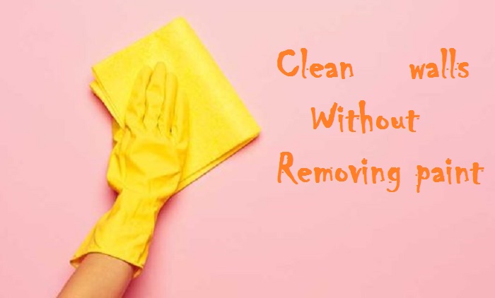 clean walls without removing paint