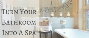 turn bathroom into a spa